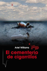 Title: El cementerio de cigarrillos, Author: Ariel Williams