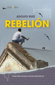 Title: Rebelión, Author: Adolfo Ruiz