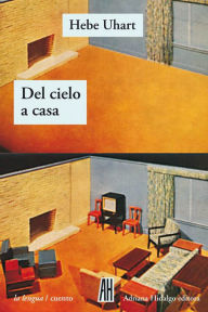 Title: Del cielo a casa, Author: Hebe Uhart
