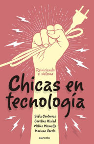 Title: Chicas en Tecnología®: Reiniciando el sistema, Author: Mariana Varela