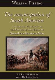 Title: The Emancipation of South America, Author: Bartolome Mitre