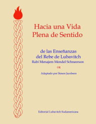 Title: Hacia Una Vida Plena De Sentido: De Las Enseñanzas Del Rebe De Lubavitch, Author: Simon Jacobson
