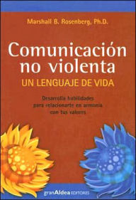 Title: Comunicacion No Violenta: UN Lenguaje de Vida, Author: Marshall B. Rosenberg