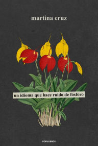 Title: Un idioma que hace ruido de fósforo, Author: Martina Cruz