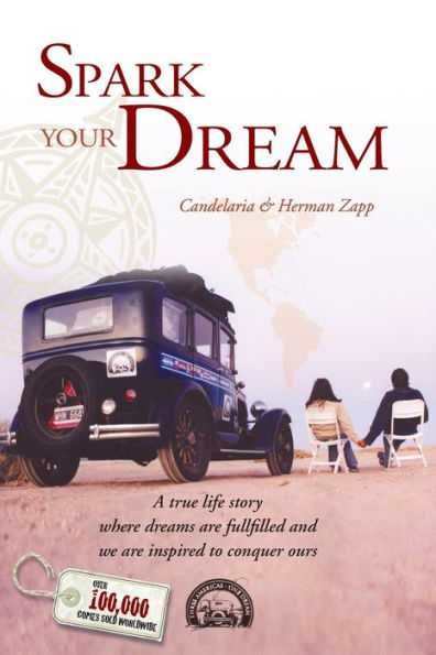Spark your Dream: A true life Story where Dreams are fullfilled and we inspired to conquer ours
