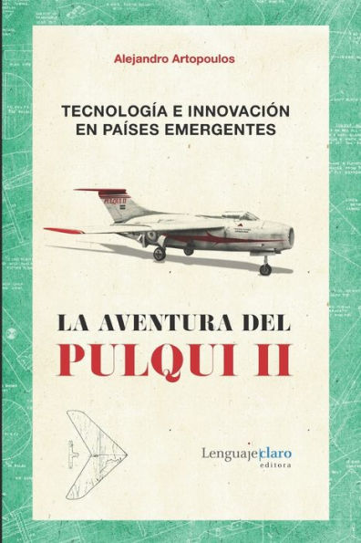 Tecnologï¿½a e innovaciï¿½n en paï¿½ses emergentes: La aventura del Pulqui II