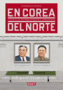 En Corea del Norte: Viaje a la última dinastía comunista