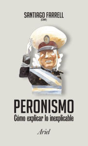 Title: Peronismo como explicar lo inexplicable: Peronismo como explicar lo inexplicable, Author: Enzo Hepburn