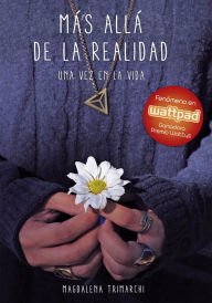 Title: Más allá de la realidad: Una vez en la vida, Author: Magdalena Trimarchi