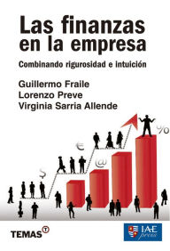 Title: Las finanzas en la empresa: Combinando rigurosidad e intuición, Author: Lorenzo Preve