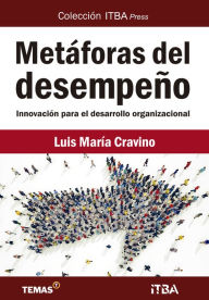 Title: Metáforas del desempeño: Innovación para el desarrollo organizacional, Author: Luis María Cravino