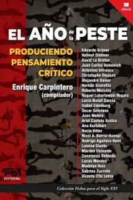 Title: El año de la peste: Produciendo pensamiento crítico, Author: Enrique Carpintero
