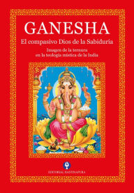 Title: Ganesha: El compasivo Dios de la Sabiduría, Author: Claudio Dossetti