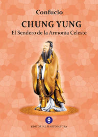 Title: Chung Yung: El Sendero de la Armonía Celeste, Author: Confucio Confucio