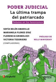 Title: Poder Judicial. La última trampa del patriarcado: Debates en los feminismos, Author: Marianela Flores Díaz