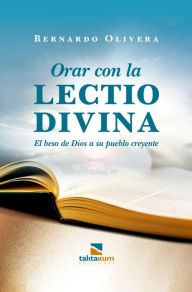 Title: Orar con la Lectio divina: El beso de Dios a su pueblo creyente, Author: Bernardo Olivera