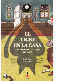 Title: El tigre en la casa: Una historia cultural del gato, Author: Carl Van Vechten