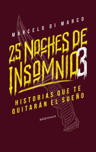 Title: 25 noches de insomnio 3: Historias que te quitarán el sueño, Author: Marcelo di Marco