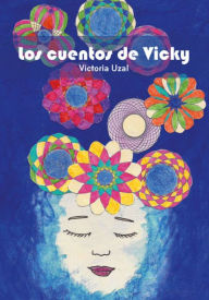 Title: Los cuentos de Vicky, Author: Victoria Uzal