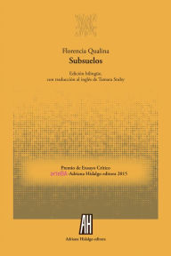 Title: Subsuelos: Premio de Ensayo Crítico arteBA-Adriana Hidalgo editora 2015, Author: Florencia Qualina