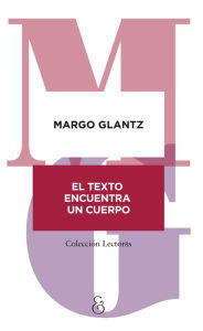 Title: El texto encuentra un cuerpo, Author: Margo Glantz