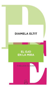 Title: El ojo en la mira, Author: Diamela Eltit