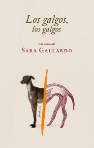 Title: Los galgos, los galgos, Author: Sara Gallardo