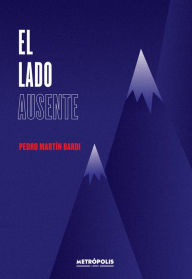 Title: El lado ausente, Author: Pedro Martín Bardi