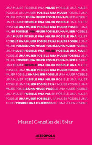 Title: Una mujer posible, Author: Maraní González del Solar