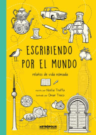 Title: Escribiendo por el mundo: Relatos de vida nómada, Author: Noelia Truffa