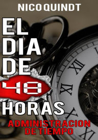 Title: El día de 48 horas: Administración de tiempo, Author: Nico Quindt