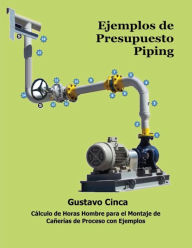 Title: Ejemplos de Presupuesto - Piping: CÃ¯Â¿Â½lculo de Horas Hombre para el Montaje de CaÃ¯Â¿Â½erÃ¯Â¿Â½as de Proceso con Ejemplos, Author: Gustavo Cinca
