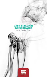 Title: 1958, estación Gombrowicz, Author: Lucas Daniel Cosci