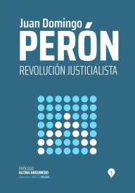 Title: Revolucion Justicialista, Author: Juan Domingo Peron