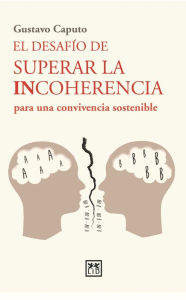 Title: El desafío de superar la incoherencia para una convivencia sostenible, Author: Gustavo Caputo