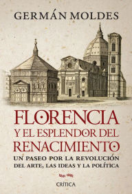 Title: Florencia y el esplendor del Renacimiento, Author: Germán Moldes