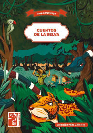 Title: Cuentos de la selva, Author: Horacio Quiroga