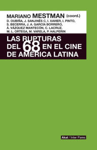 Title: Las rupturas del 68 en el cine de América Latina, Author: Mariano Mestman