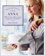 Downloading book Reposteria con Anna: 200 recetas dulces para compartir y disfrutar by Anna Olson  9789874578747 (English literature)