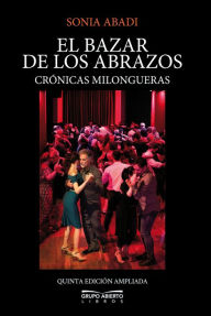 Title: El bazar de los abrazos: Crónicas milongueras, Author: Sonia Abadi