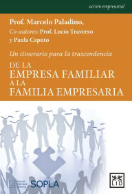 Title: De la empresa familiar a la familia empresaria, Author: Marcelo Paladino