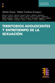 Title: Territorios adolescentes y entretiempo de la sexuación, Author: Adrián Grassi