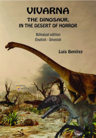 Title: Vivarna: The dinosaur, in the desert of horror (Bilingual), Author: Luis Benitez