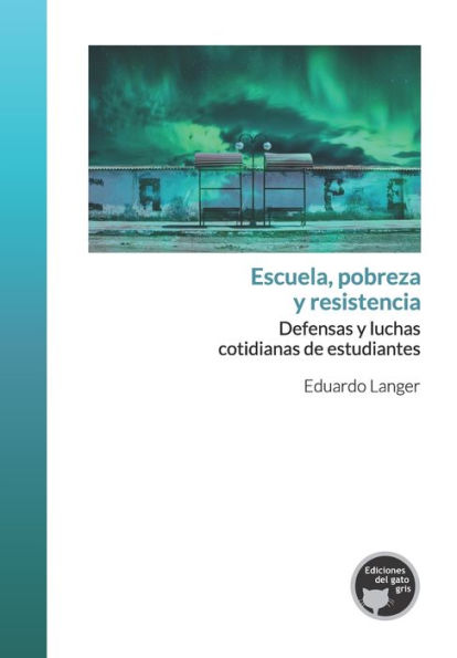 Escuela, pobreza y resistencia: Defensas y luchas cotidianas de estudiantes