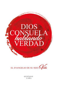 Title: Dios Consuela Hablando Verdad, Author: Gustavo Lara