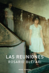 Title: Las reuniones, Author: Rosario Bléfari