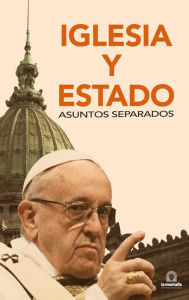 Title: Iglesia y Estado, asuntos separados, Author: Pablo Vasco