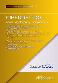 Title: Ciberdelitos: Análisis doctrinario y jurisprudencial, Author: Gustavo E. Aboso