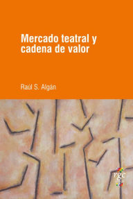 Title: Mercado teatral y cadena de valor, Author: Raúl Santiago Algán