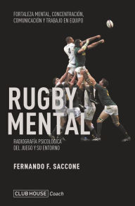 Title: Rugby mental: Radiografía psicológica del juego y su entorno, Author: Fernando F. Saccone